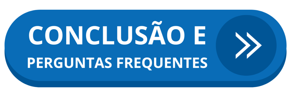 CONCLUSÃO E PERGUNTAS FREQUENTES